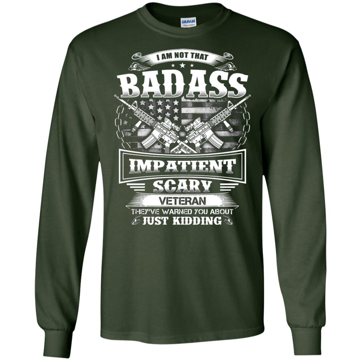 I Am Not That Impatient Scary Veteran They've Warned You About Just Kidding Forest Green