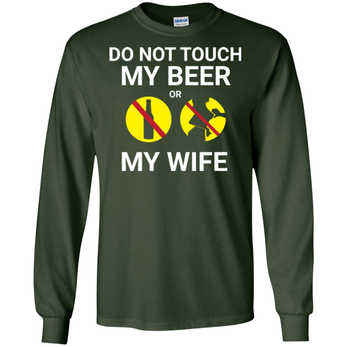 Husband T-shirt Do Not Touch My Beer Or My Wife Forest Green