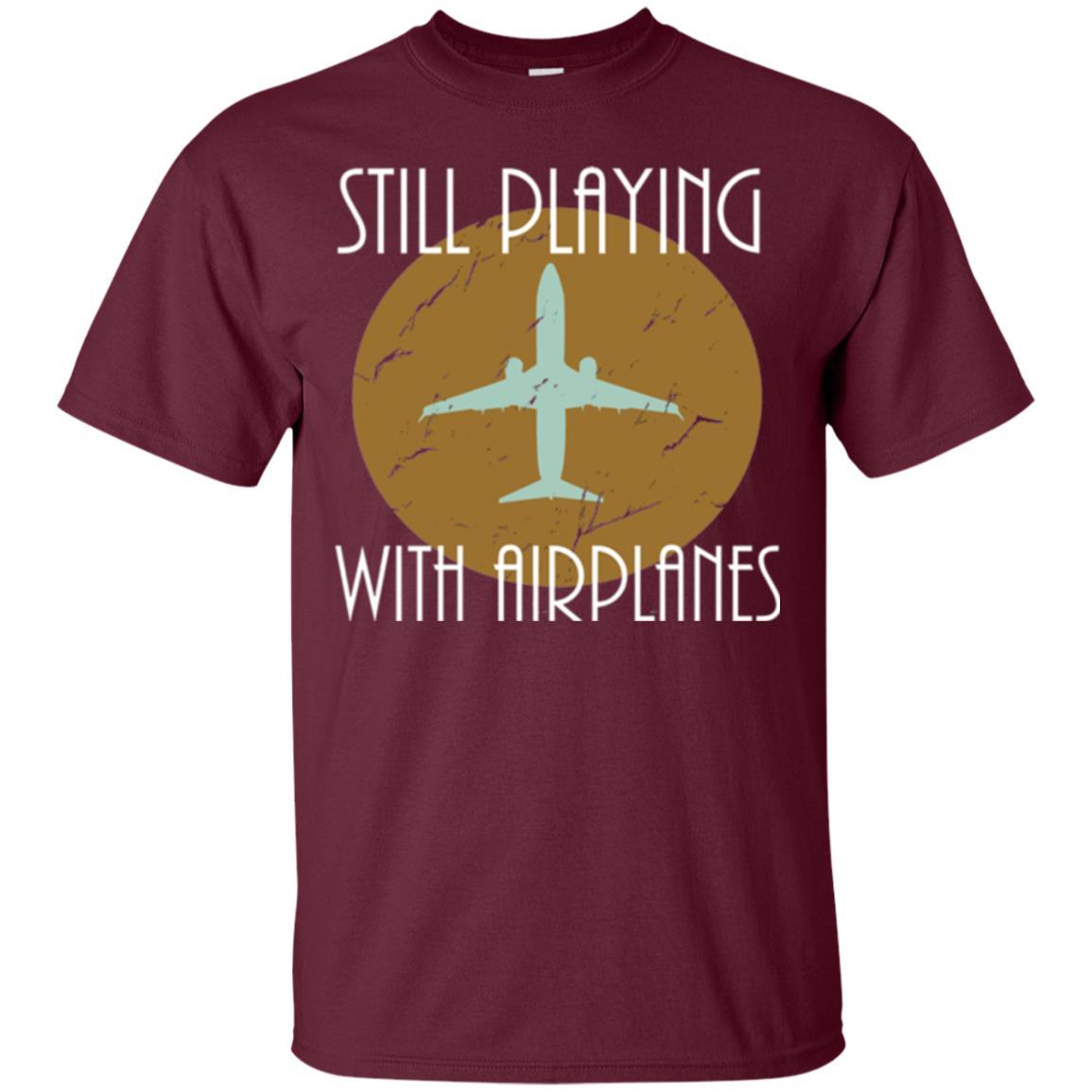 Pilot T-shirt Still Playing With Airplanes T-shirt Maroon