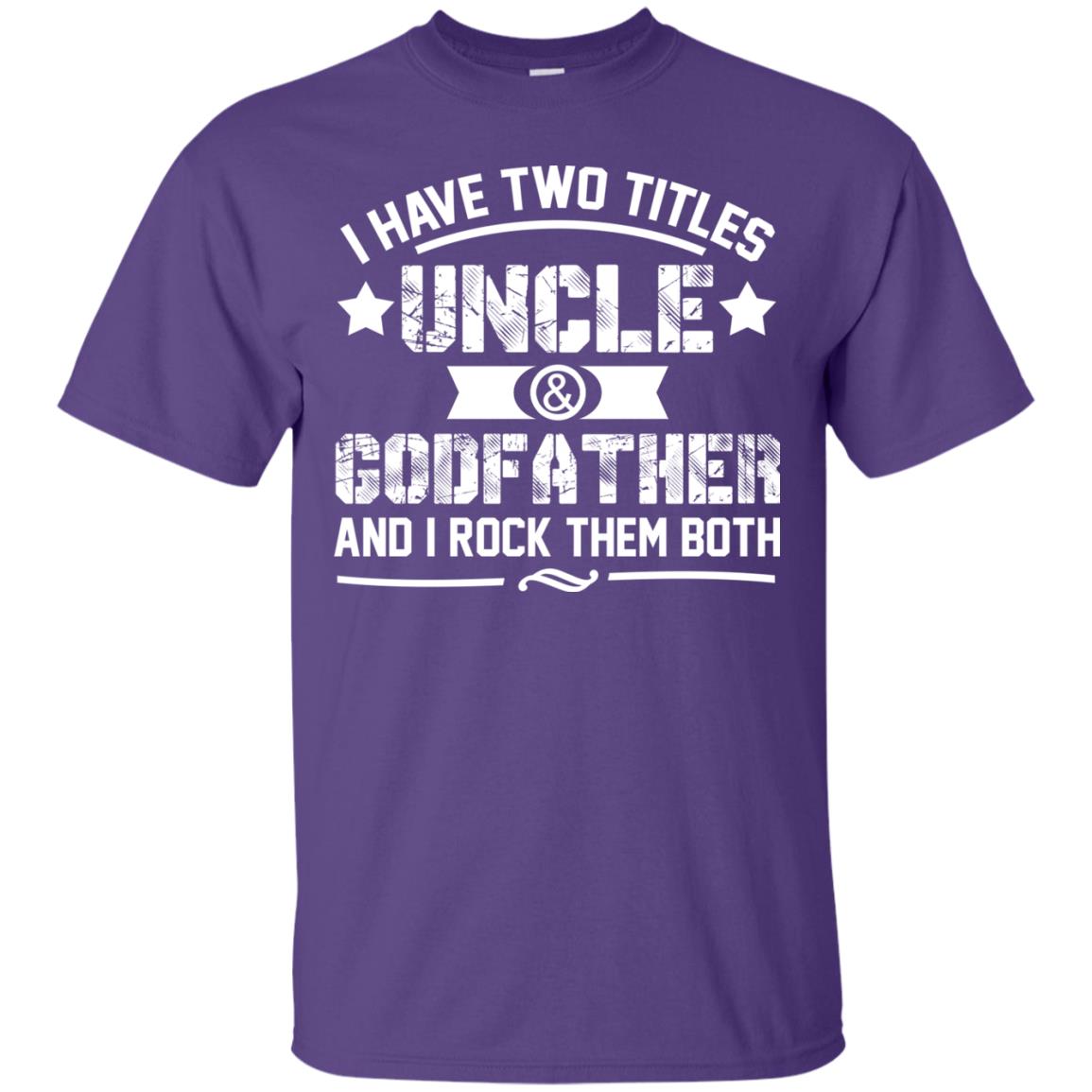 I Have Two Titles Uncle And Godfather And I Rock Them Both Purple