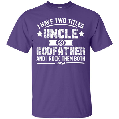 I Have Two Titles Uncle And Godfather And I Rock Them Both Purple