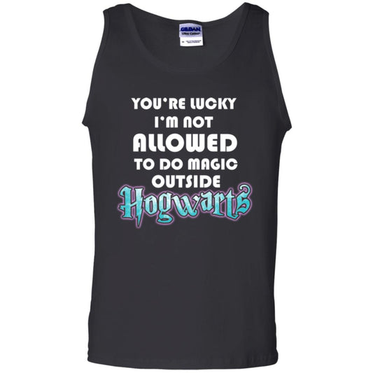 You're Lucky Im Not Allowed To Do Magic Outside Hogwarts Harry Potter Fan T-shirtG220 Gildan 100% Cotton Tank Top