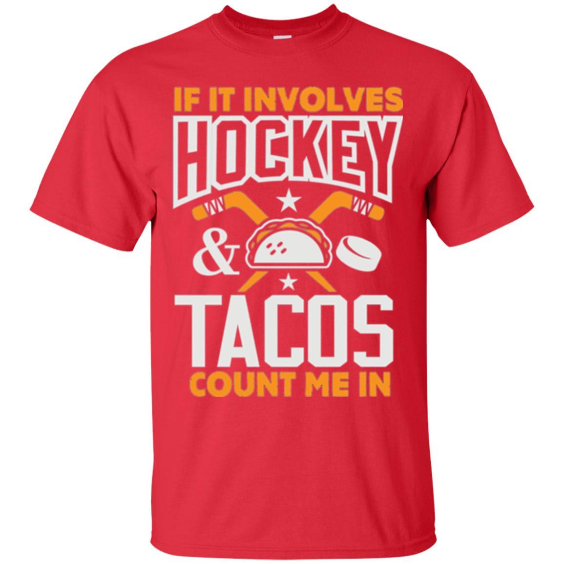 If It Involves Hockey And Tacos Count Me In Hockey T-shirt Red