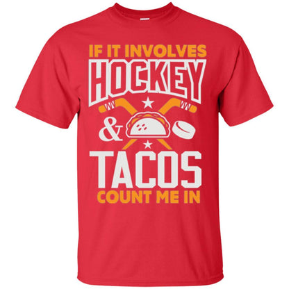 If It Involves Hockey And Tacos Count Me In Hockey T-shirt Red