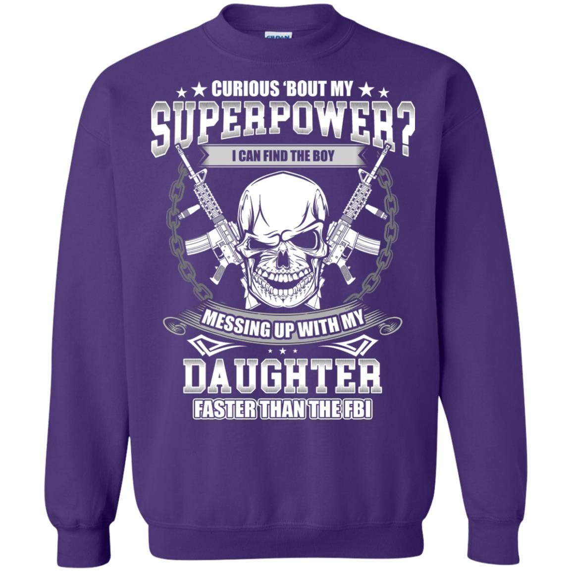 Curious Bout My Superpower I Can Find The Boy Messing Up With My Daughter Faster Than The Fbi Purple