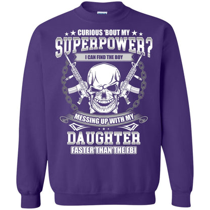 Curious Bout My Superpower I Can Find The Boy Messing Up With My Daughter Faster Than The Fbi Purple