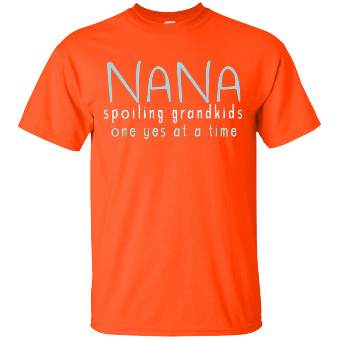 Nana Shirts Spoiling Grandkids One Yes At A Time Orange