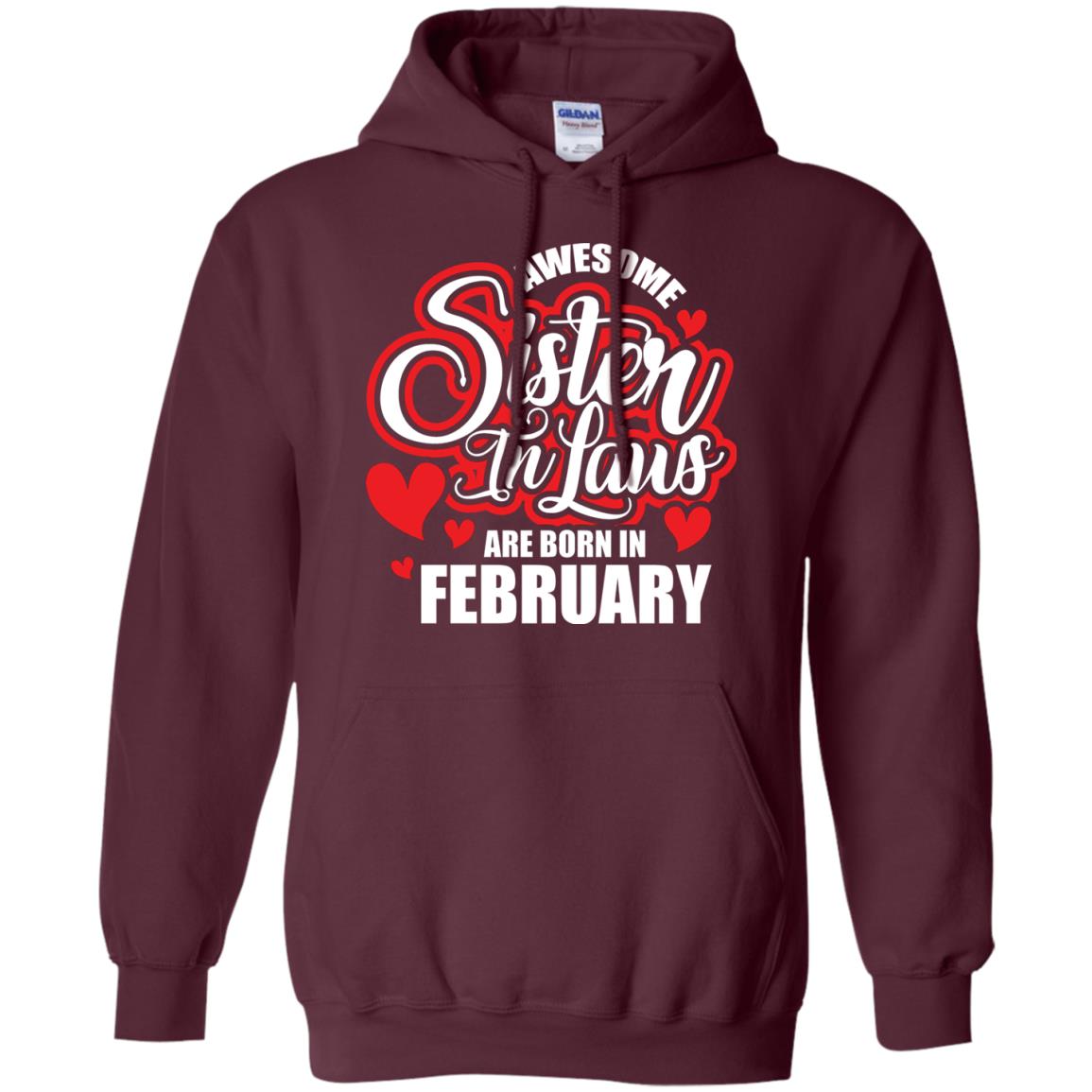 February T-shirt Awesome Sister In Laws Are Born In February Maroon