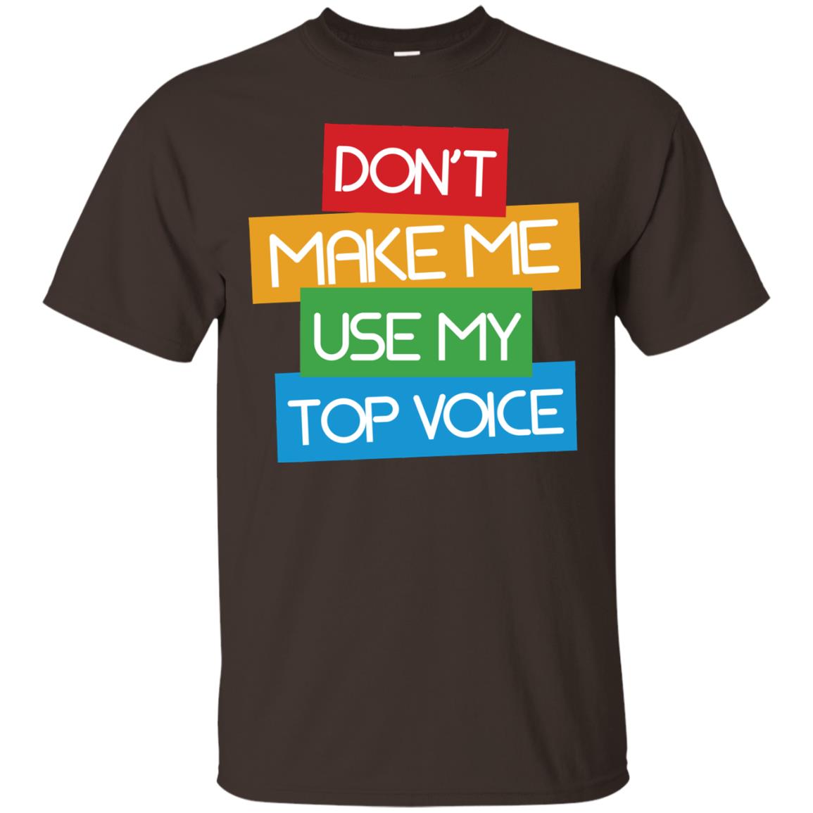 Don_t Make Me Use My Top Voice Lgbt Pride Month 2018 Shirt Dark Chocolate