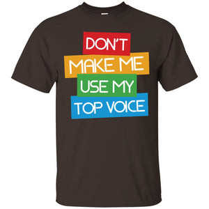 Don_t Make Me Use My Top Voice Lgbt Pride Month 2018 ShirtG200 Gildan Ultra Cotton T-Shirt