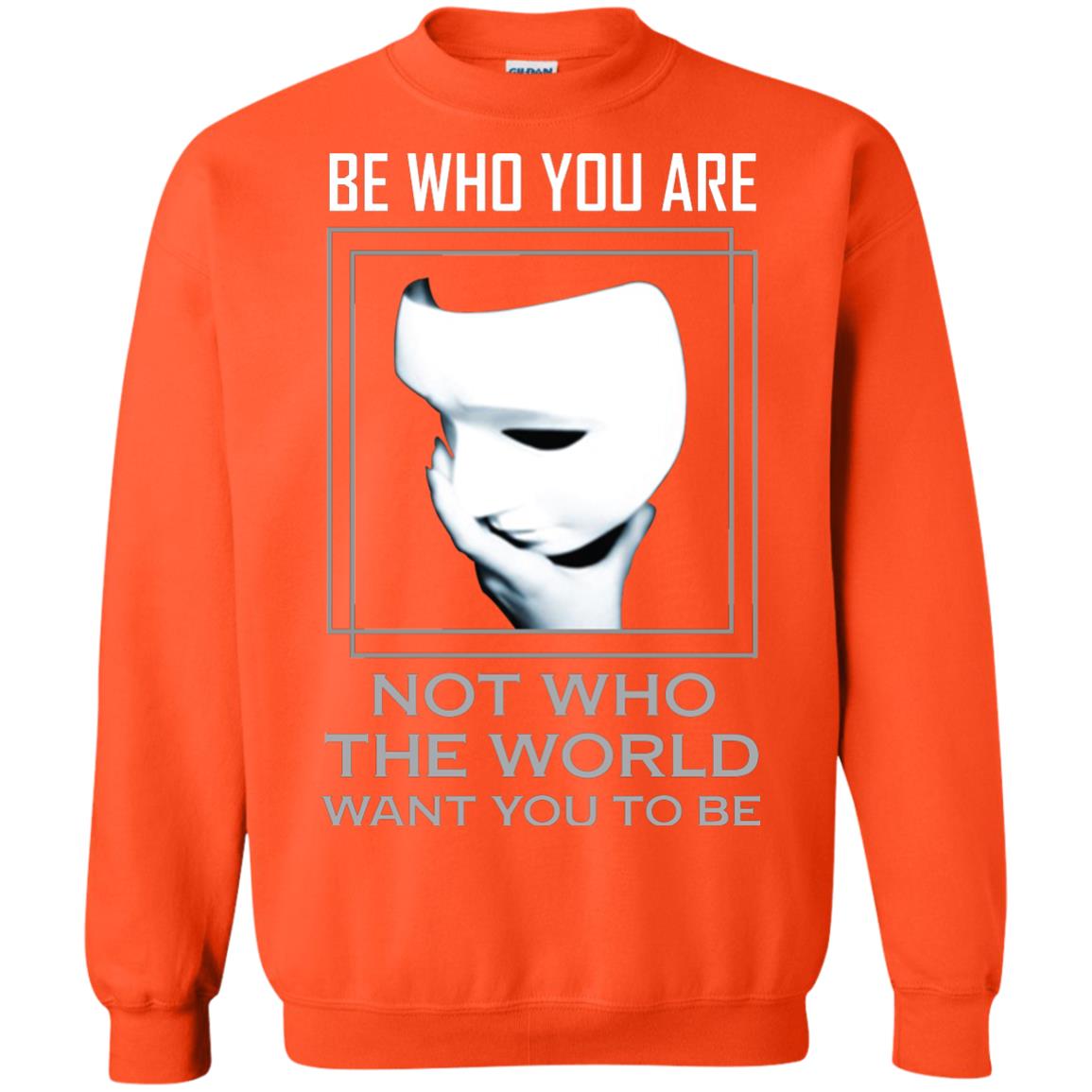 Be Who You Are Not The World Want You To Be Shirt Orange