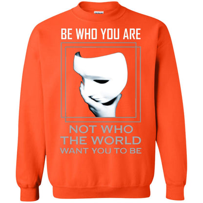 Be Who You Are Not The World Want You To Be Shirt Orange