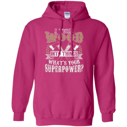 Woodworker T-shirt I Turn Wood Into Things What_s Your Superpower Heliconia