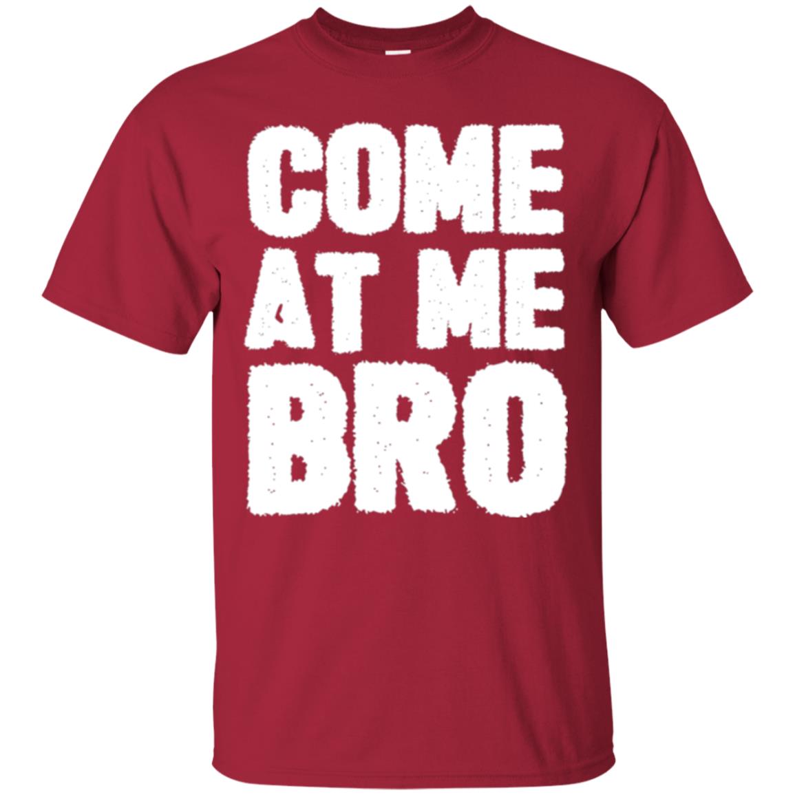 Funny Come At Me Bro T-shirt Cardinal