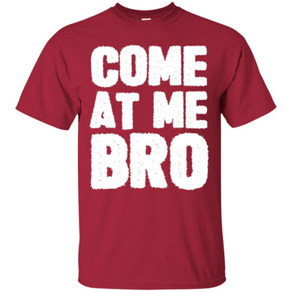 Funny Come At Me Bro T-shirt Cardinal