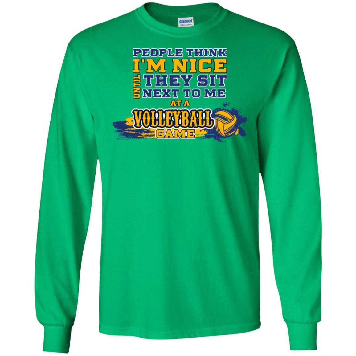 People Think I'm Nice Until They Sit Next To Me At A Volleyball Game Shirt For Mens Or Womens Irish Green