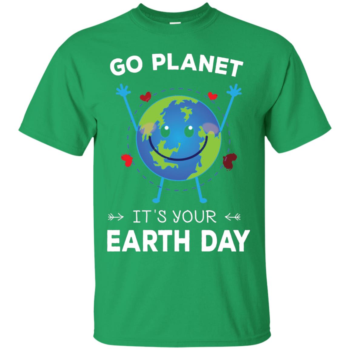 Go Planet It_s Your Earth Day 2018 T-shirt Irish Green