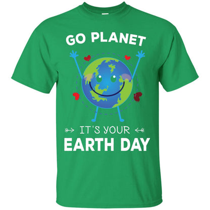 Go Planet It_s Your Earth Day 2018 T-shirt Irish Green