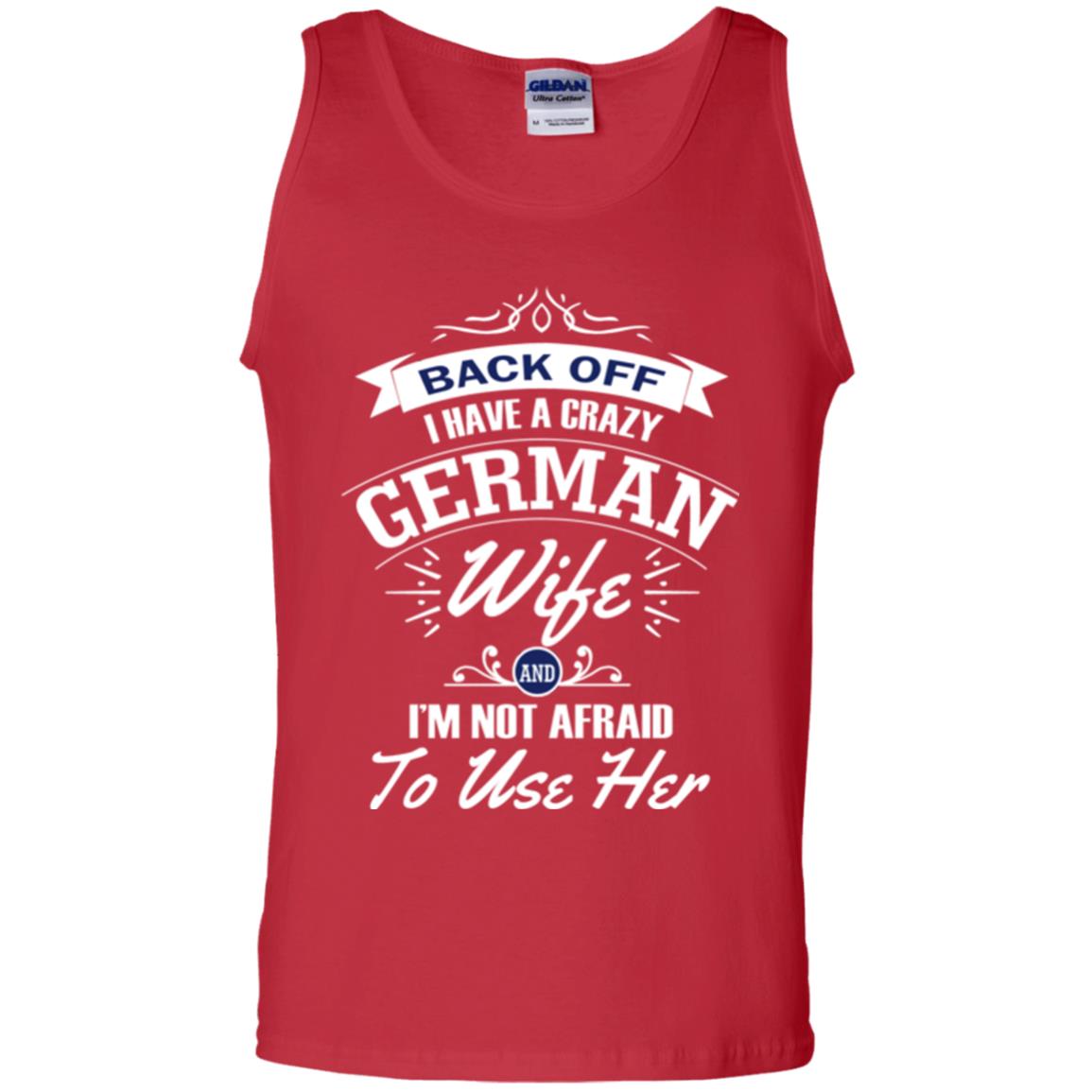 Back Of I Have A Crazy German Wife And Im Not Afraid To Use Her Red