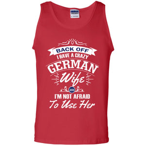 Back Of I Have A Crazy German Wife And Im Not Afraid To Use Her