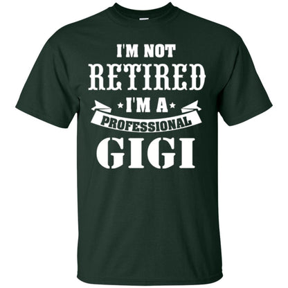 Nana T-shirt I_m Not Retired I_m Professional Gigi Forest Green
