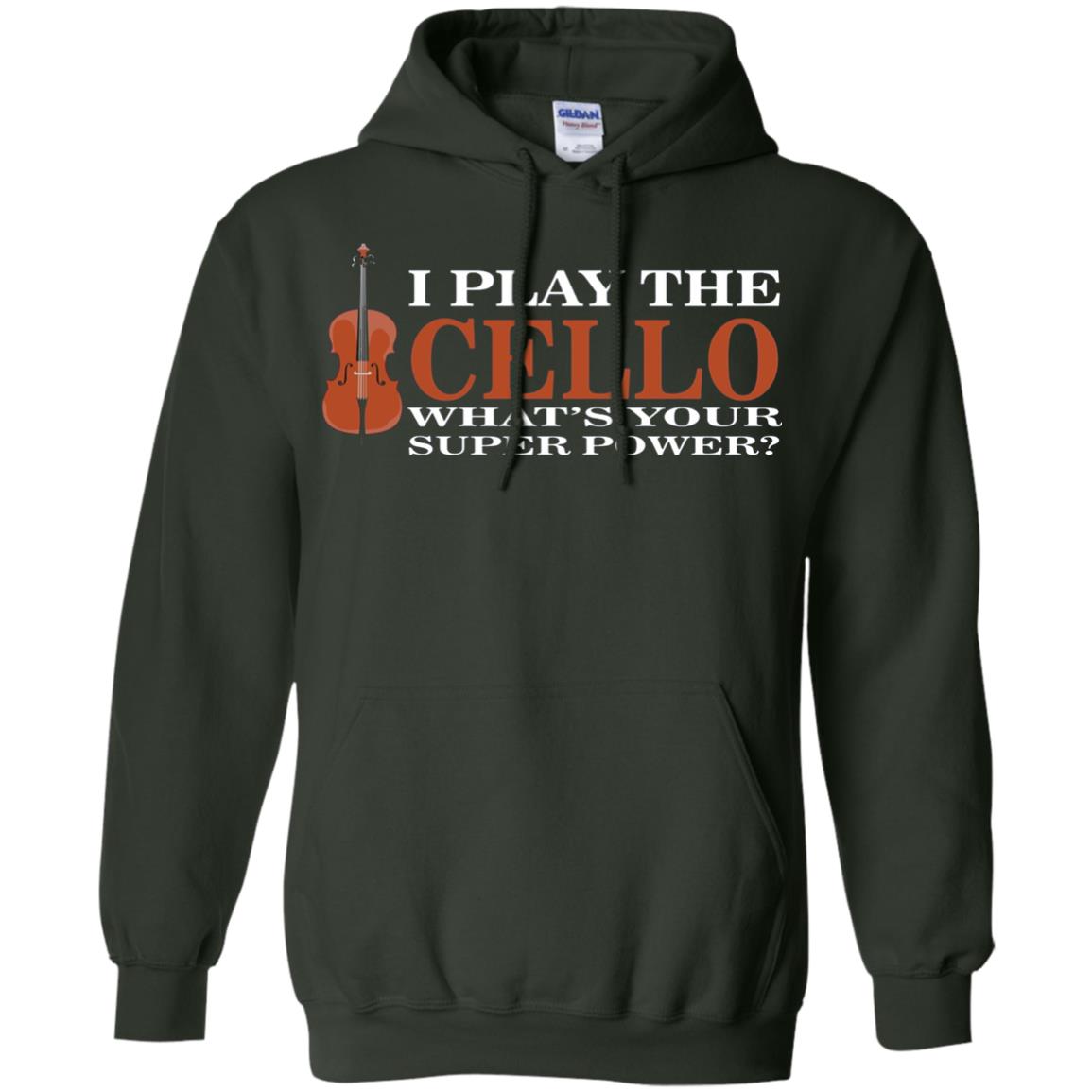 Cello Shirt I Play The Cello Whats Your Super Power Forest Green