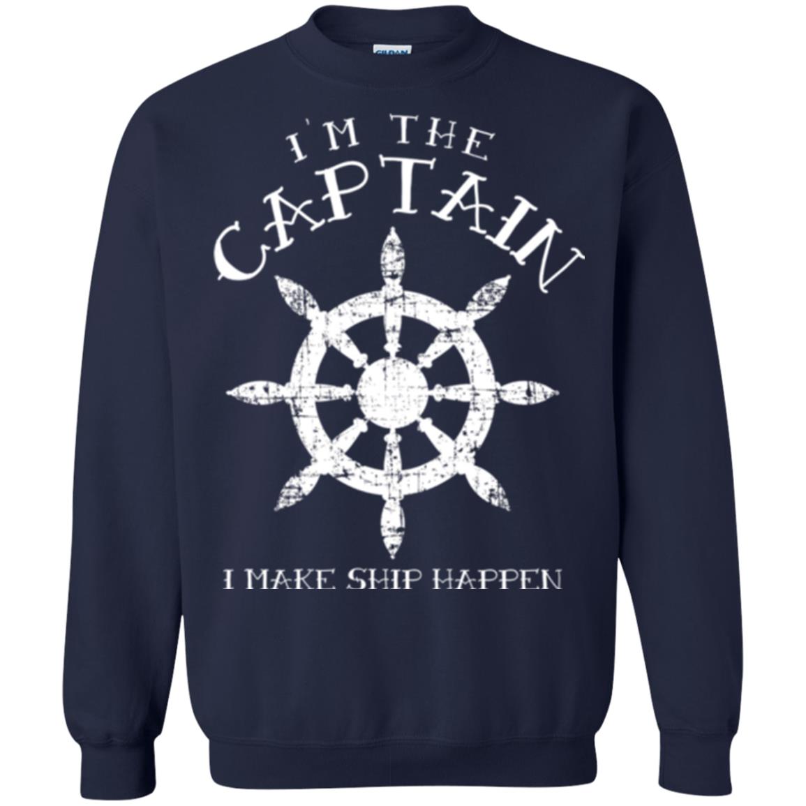 Funny Boating Gift I_m The Captain I Make Ship Happen Shirt Navy