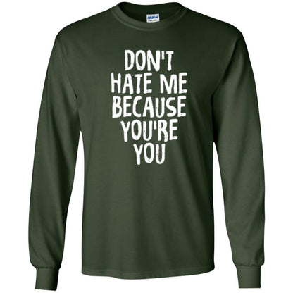 Don't Hate Me Because You_re You T-shirt Forest Green
