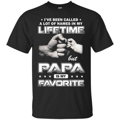 Papa T-shirt I_ve Been Called A Lot Of Names But Papa Is My Favorite Black