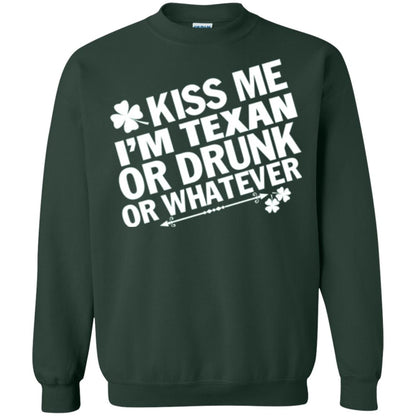Kiss Me I_m Texan Or Drunk Or Whatever St. Patrick_s Day T-shirt Forest Green