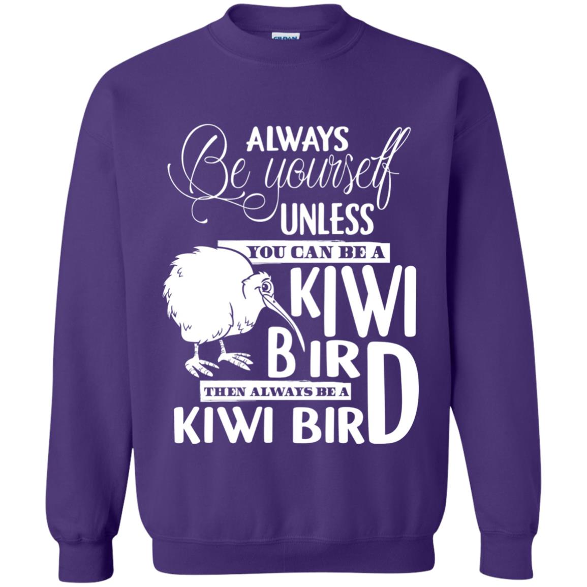 You Can Be A Kiwi Bird Then Always Be A Kiwi Bird T-shirt Purple