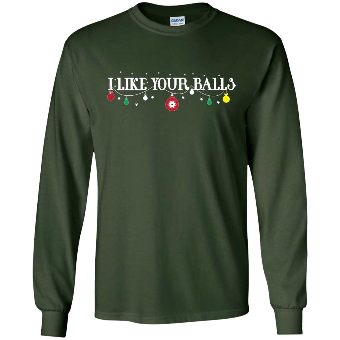 Christmas T-shirt I Like Your Balls Forest Green