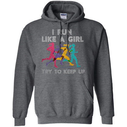 Runner T-shirt I Run Like A Girl Try To Keep Up