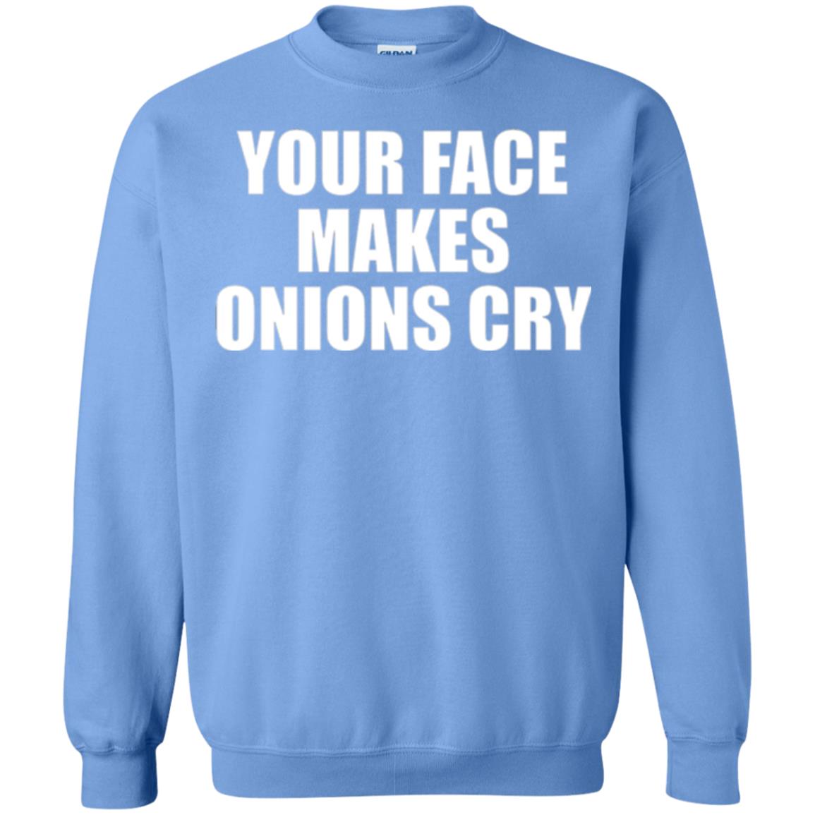 Your Face Makes Onions Cry T-shirt Carolina Blue