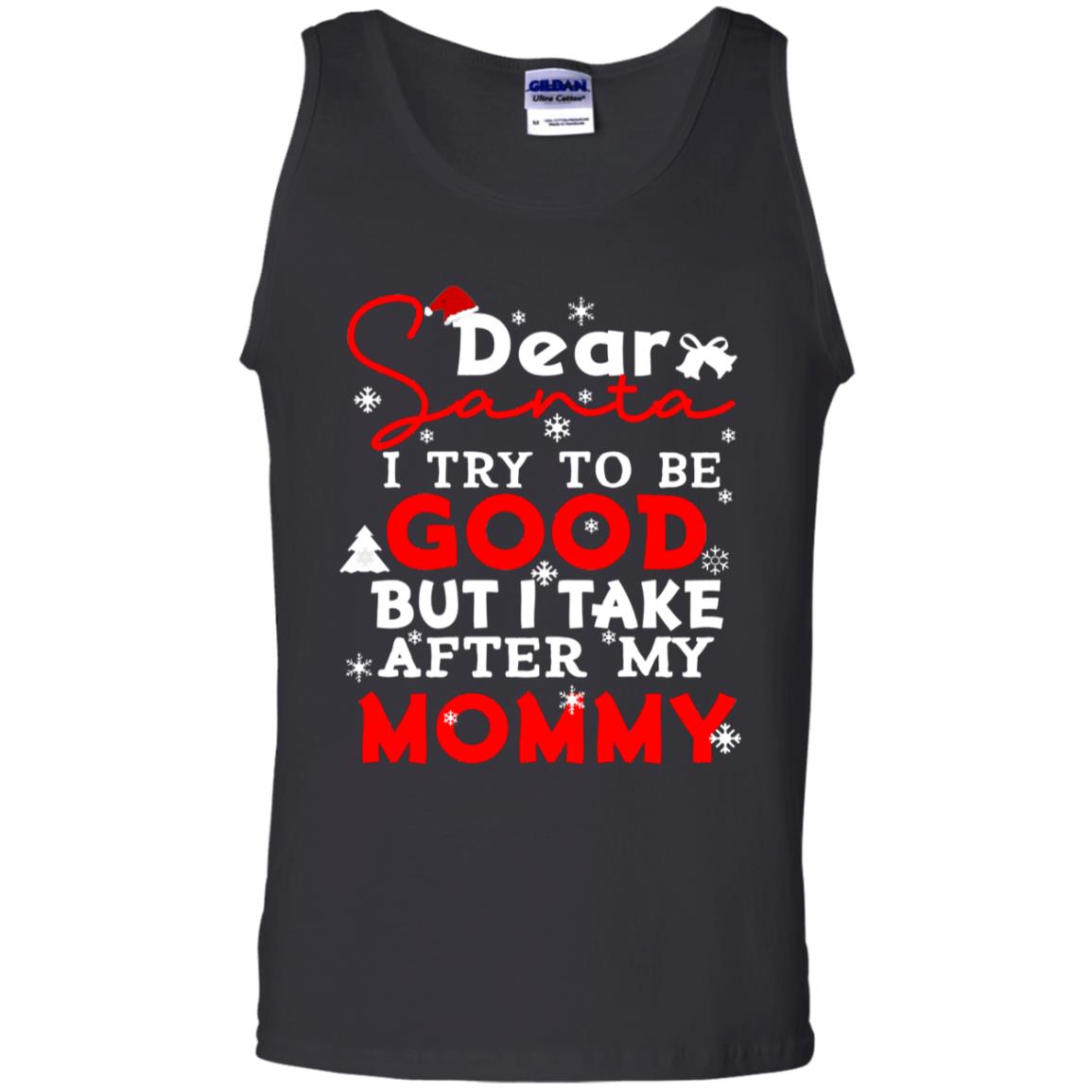 Dear Santa I Try To Be Good But I Take After My Mommy Ugly Christmas Family Matching Shirt Black