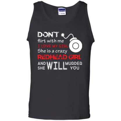 Redhead Girl T-shirt Don't Flirt With Me I Love My Girl She Is A Crazy Redhead Girl Black