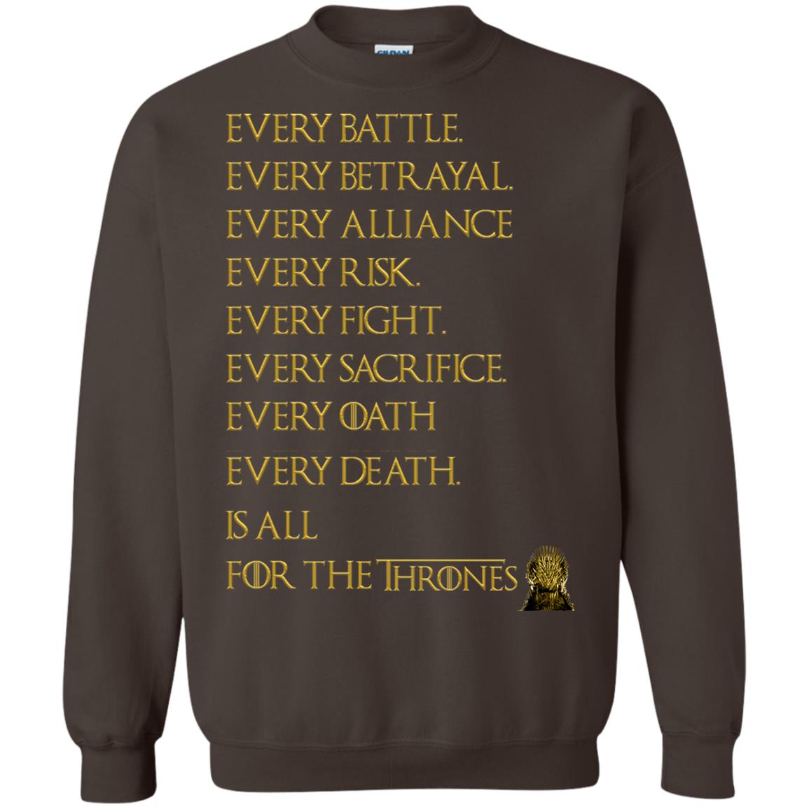 Every Battle Every Betrayal Every Alliance Every Risk Is All For The Thrones Game Of Thrones Shirt Dark Chocolate