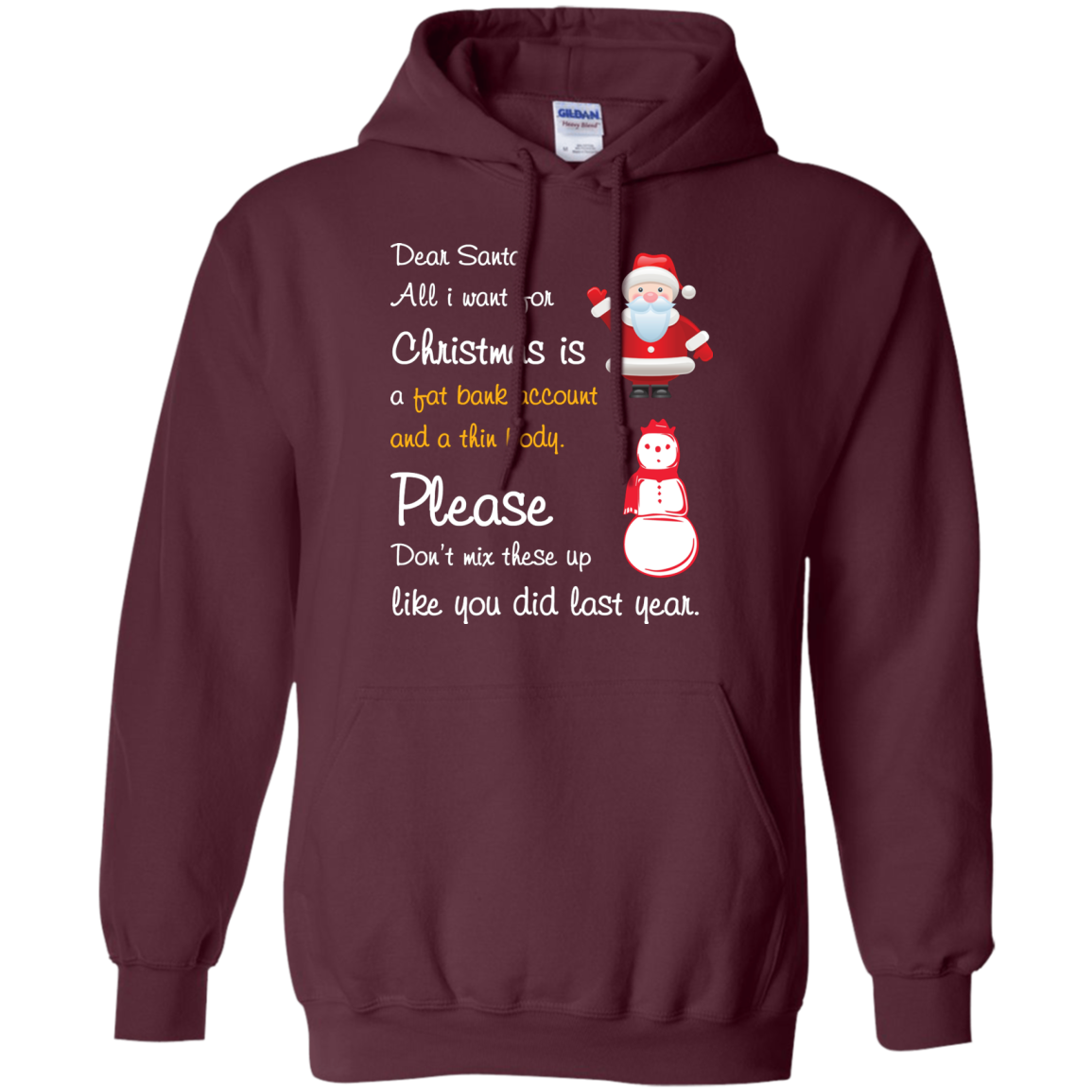 Christmas T-Shirt Dear Santa All I Want For Christmas Is A Fat Bank Account And A Thin Body Please Don't Mix These Up Like You Did Last Year Maroon