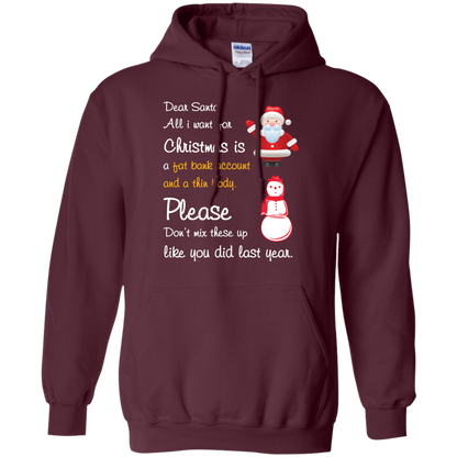 Christmas T-Shirt Dear Santa All I Want For Christmas Is A Fat Bank Account And A Thin Body Please Don't Mix These Up Like You Did Last Year Maroon