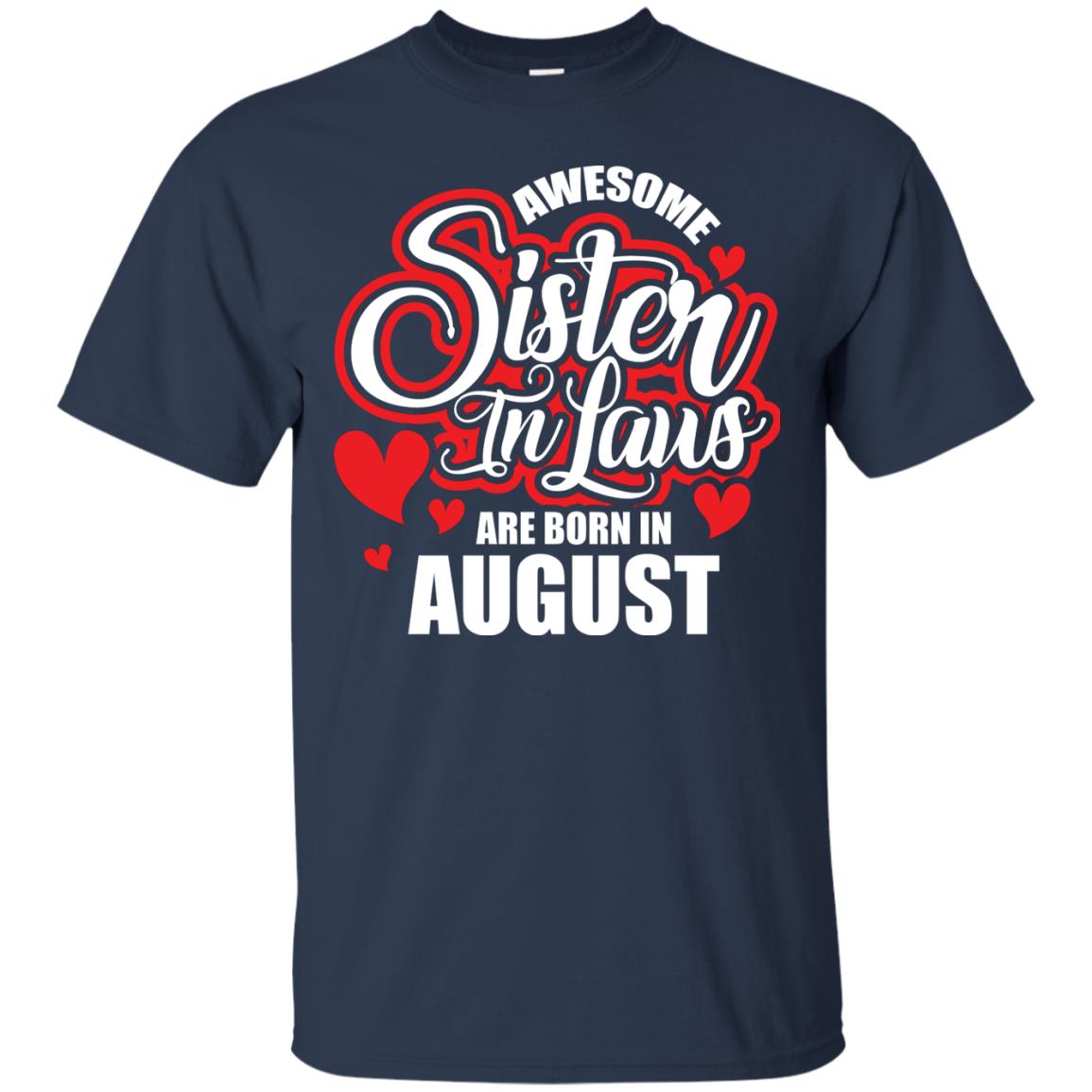 August T-shirt Awesome Sister In Laws Are Born In August Navy