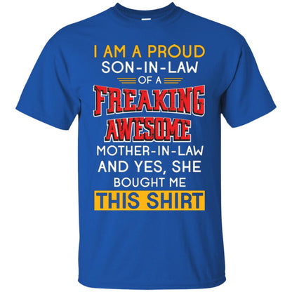 Mommy T-shirt I Am A Proud Son In Law Of A Freaking Awesome Mother -in-law And Yes She Bought Me This Shirt Royal
