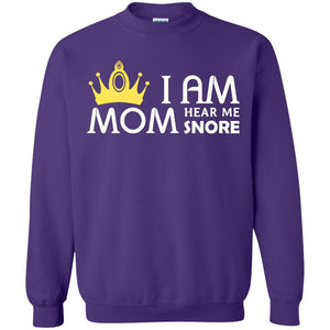 I Am Mom Hear Me Snore Mommy ShirtG180 Gildan Crewneck Pullover Sweatshirt 8 oz.