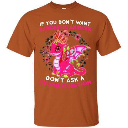 If You Don_t Want Sarcastic Answer Don_t Ask A Stupid Question Shirt Texas Orange