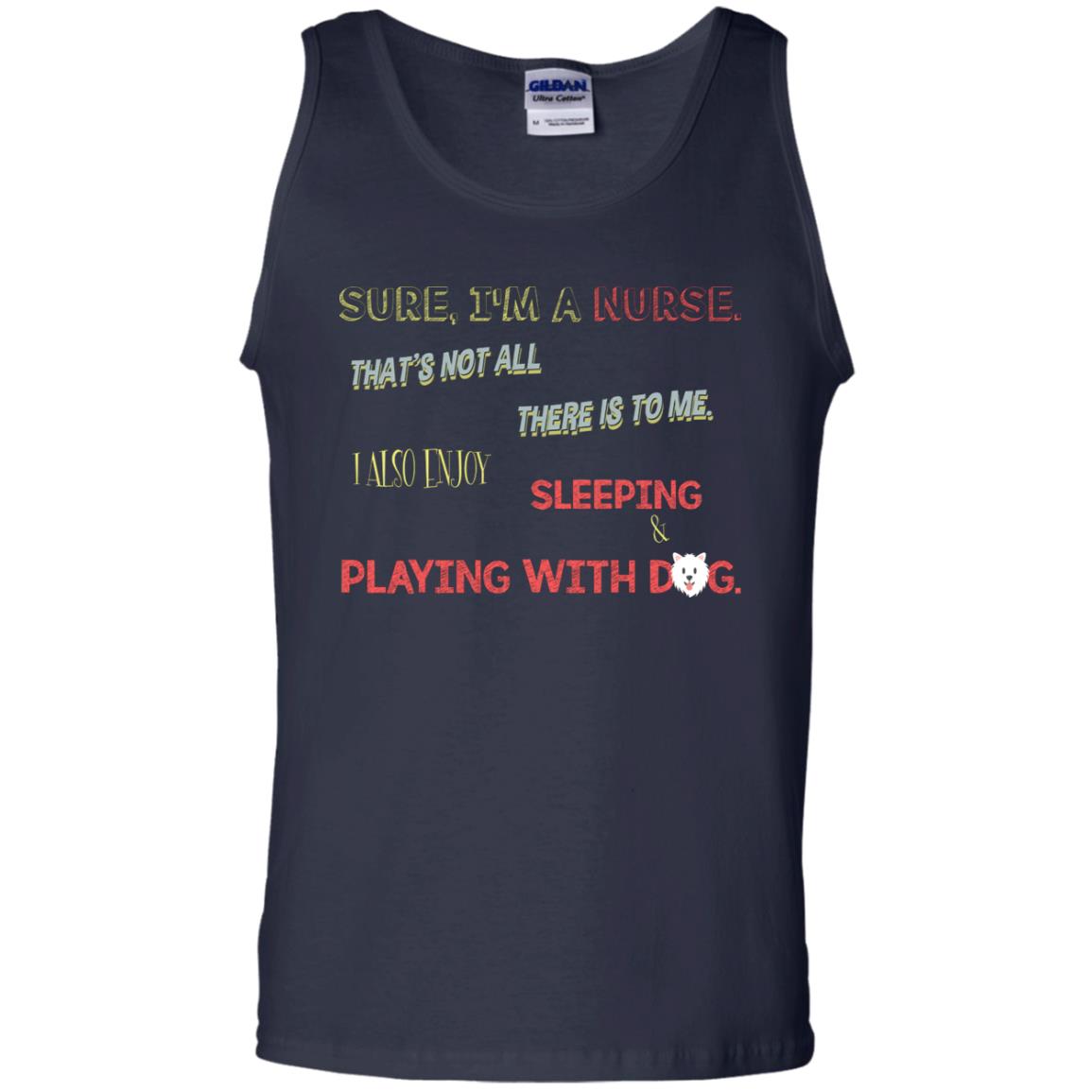 Sure I'm A Nurse That's Not All There Is To Me I Also Enjoy Sleeping Playing With Dog Nursing Shirt Navy