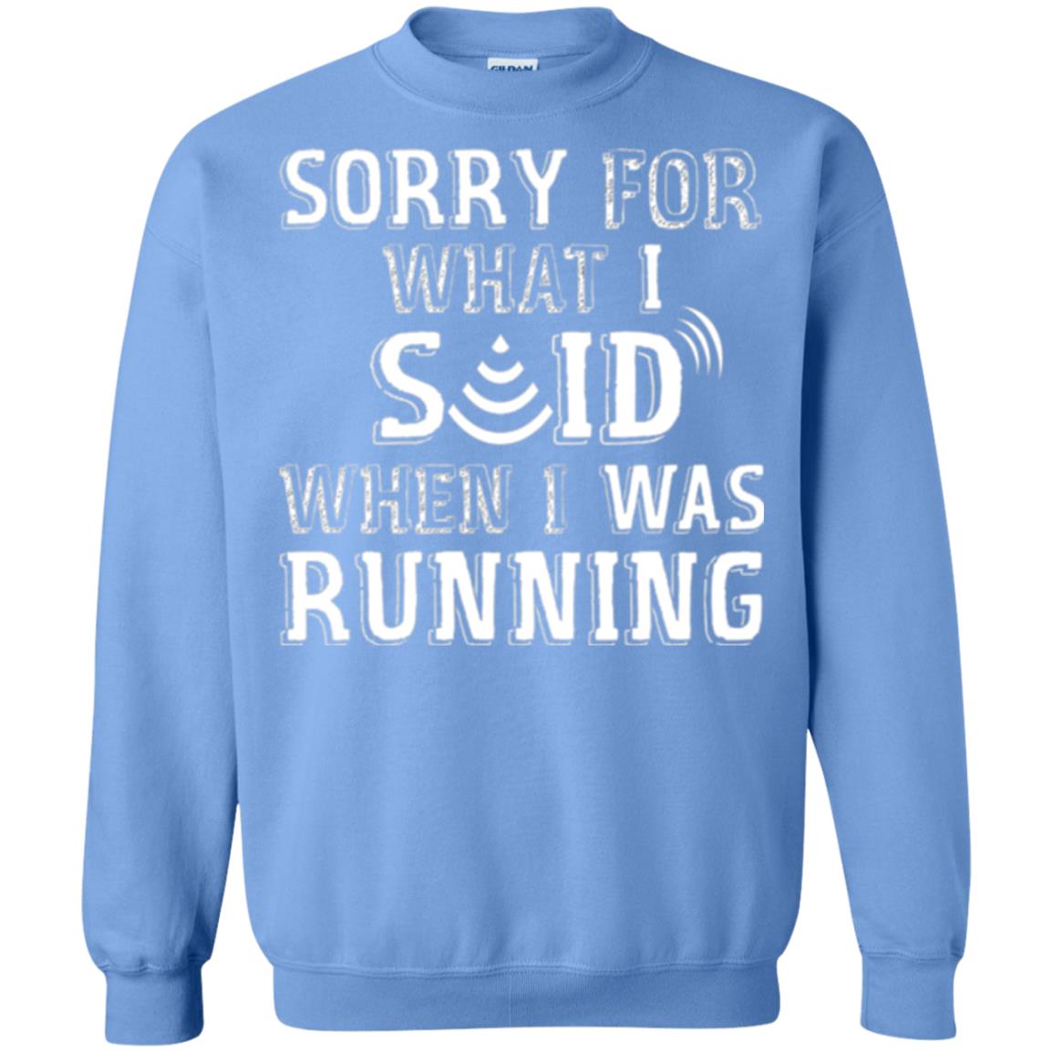 Runner T-shirt Sorry For What I Said When I Was Running Carolina Blue
