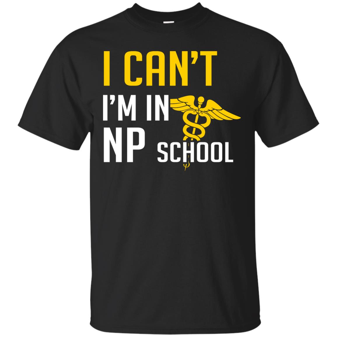 Nurse T-shirt I Can't I'm In Np School Black