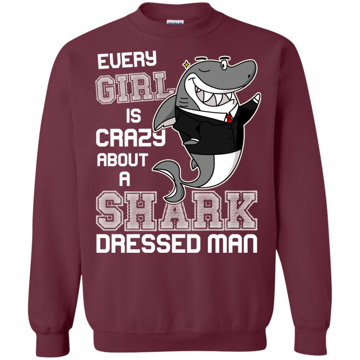 Every Girl Is Crazy About A Shark Dressed Man Maroon