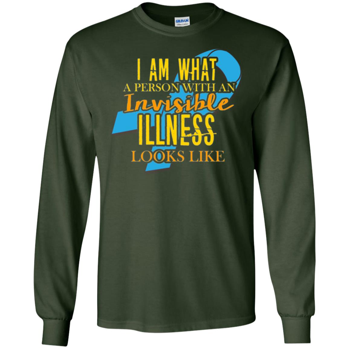 Autism T-shirt I Am What A Person With An Invinsible Illness Looks Like Forest Green