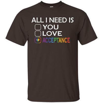 All I Need Is Acceptance Lgbt Shirt Dark Chocolate