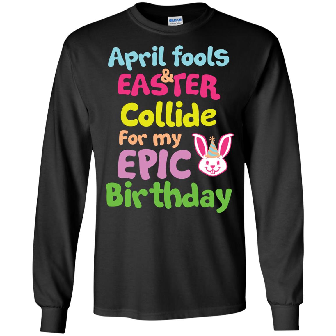 April Fools And Easter Collide For My Epic Birthday Gift Shirt For Easter Day Black